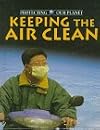 Keeping the Air Clean (Protecting Our Planet)