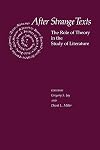 After Strange Texts: The Role of Theory in the Study of Literature