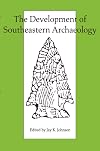 The Development of Southeastern Archaeology