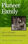 Pioneer Family: Life on Florida's Twentieth-Century Frontier