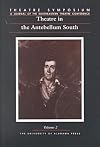 Theatre Symposium, Vol. 2: Theatre in the Antebellum South (Theatre Symposium Series)