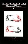Theatre Symposium, Vol. 7: Theatre and Violence (Theatre Symposium Series)