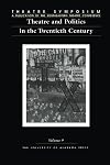 Theatre Symposium, Vol. 9: Theatre and Politics in the Twentieth Century (Theatre Symposium Series)