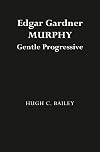 Edgar Gardner Murphy, gentle progressive
