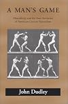 A Man's Game : Masculinity and the Anti-Aesthetics of American Literary Naturalism (Amer Lit Realism & Naturalism)