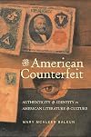 The American Counterfeit: Authenticity and Identity in American Literature and Culture (Amer Lit Realism & Naturalism)