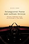 Beleaguered Poets and Leftist Critics: Stevens, Cummings, Frost, and Williams in the 1930s