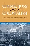 Connections after Colonialism: Europe and Latin America in the 1820s (Atlantic Crossings)