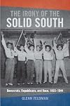 The irony of the solid South : Democrats, Republicans, and race, 1865-1944