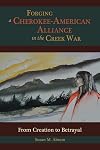 Forging a Cherokee-American Alliance in the Creek War: From Creation to Betrayal