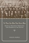 Ye That Are Men Now Serve Him: Radical Holiness Theology and Gender in the South (Religion & American Culture)