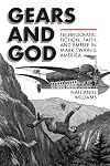 Gears and God: Technocratic Fiction, Faith, and Empire in Mark Twain's America (Amer Lit Realism & Naturalism)
