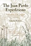 The Juan Pardo Expeditions: Exploration of the Carolinas and Tennessee, 1566-1568 (Classics in Southeastern Archaeology)