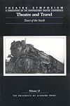Theatre Symposium, Vol. 13: Theatre and Travel: Tours of the South (Theatre Symposium Series)