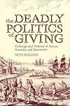 The Deadly Politics of Giving: Exchange and Violence at Ajacan, Roanoke, and Jamestown