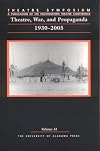 Theatre Symposium, Vol. 14: Theatre, War, and Propaganda: 1930-2005 (Theatre Symposium Series)
