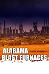 Alabama Blast Furnaces (Library Alabama Classics)