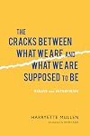 The Cracks Between What We Are and What We Are Supposed to Be: Essays and Interviews (Modern & Contemporary Poetics)