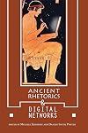 Ancient Rhetorics and Digital Networks (Rhetoric Culture and Social Critique)