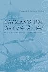 Cayman's 1794 Wreck of the Ten Sail: Peace, War, and Peril in the Caribbean (Maritime Currents: History and Archaeology)