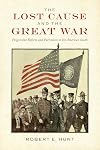 The Lost Cause and the Great War: Progressive Reform and Patriotism in the American South (War, Memory, and Culture)