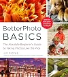 BetterPhoto Basics: The Absolute Beginner's Guide to Taking Photos Like a Pro