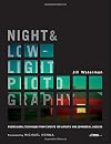 Night and Low-Light Photography: Professional Techniques from Experts for Artistic and Commercial Success