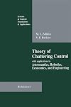 Theory of Chattering Control: with applications to Astronautics, Robotics, Economics, and Engineering (Systems & Control: Foundations & Applications)