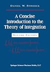 A Concise Introduction to the Theory of Integration