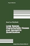 Loop Spaces, Characteristic Classes and Geometric Quantization (Modern Birkhรคuser Classics)