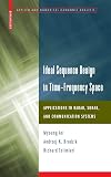 Ideal Sequence Design in Time-Frequency Space: Applications to Radar, Sonar, and Communication Systems
