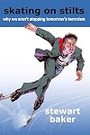 Skating on Stilts: Why We Aren't Stopping Tomorrow's Terrorism (Hoover Institution Press Publication)