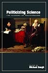 Politicizing Science: The Alchemy of Policymaking