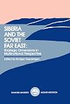 Siberia and the Soviet Far East : strategic dimensions in multinational perspective