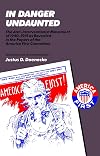 In Danger Undaunted: The Anti-Interventionist Movement of 1940–1941 as Revealed in the Papers of the America First Committee (Hoover Archival Documentaries)