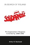 In Search of Poland: The Superpowers' Response to Solidarity, 1980-1989 (P Series 376)