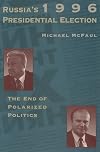 Russia's 1996 Presidential Election: The End of Polarized Politics (Hoover Institution Press Publication)