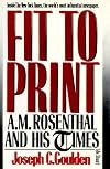 Fit to Print: A.M. Rosenthal and His Times
