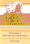 For the Least of My Brothers: The Spirituality of Mother Teresa and Catherine Doherty