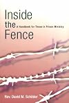 Inside the Fence: A Handbook for Those in Prison Ministry