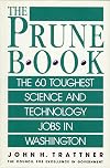 Prune Book: The 60 Toughest Science and Technology Jobs in Washington (Prune Book, No. 3)
