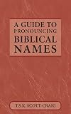 A Guide to Pronouncing Biblical Names