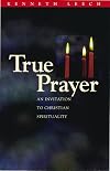 True Prayer: An Invitation to Christian Spirituality