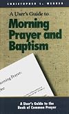 A User's Guide to Morning Prayer and Baptism