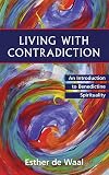 Living with Contradiction: An Introduction to Benedictine Spirituality