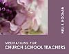 Meditations for Church School Teachers (Faithful Servant Series)