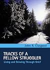 Tracks of a Fellow Struggler: Living and Growing Through Grief