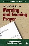 A User's Guide to Morning and Evening Prayer