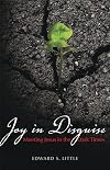 Joy in Disguise: Meeting Jesus in the Dark Times