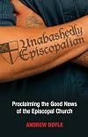 Unabashedly Episcopalian: Proclaiming the Good News of the Episcopal Church